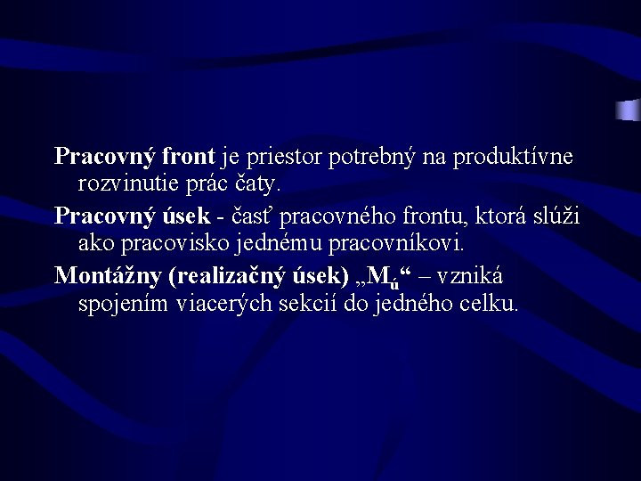 Pracovný front je priestor potrebný na produktívne rozvinutie prác čaty. Pracovný úsek - časť