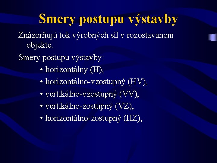 Smery postupu výstavby Znázorňujú tok výrobných síl v rozostavanom objekte. Smery postupu výstavby: •