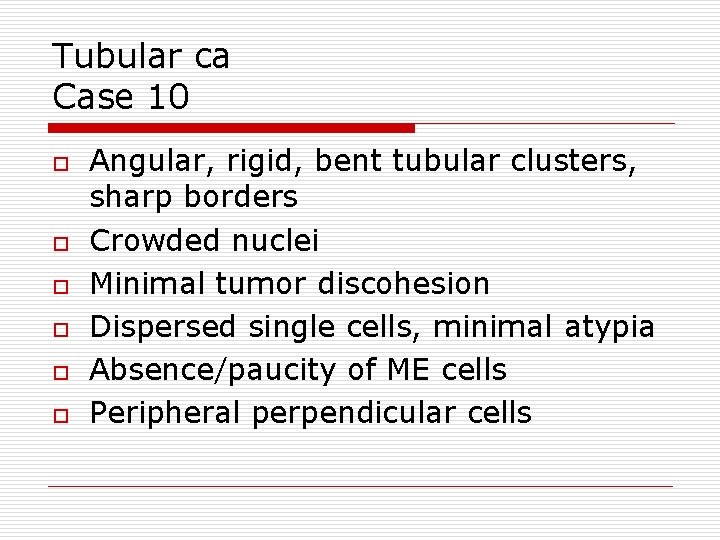 Tubular ca Case 10 o o o Angular, rigid, bent tubular clusters, sharp borders