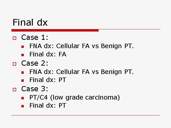 Final dx o Case 1: n n o Case 2: n n o FNA