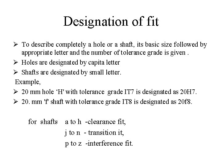 Designation of fit Ø To describe completely a hole or a shaft, its basic