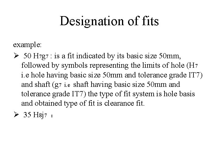 Designation of fits example: Ø 50 H 7 g 7 : is a fit
