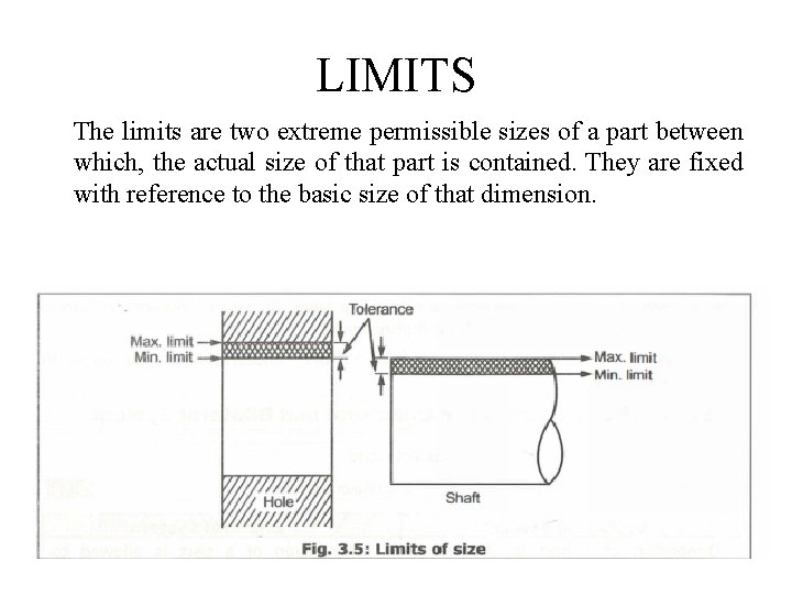 LIMITS The limits are two extreme permissible sizes of a part between which, the