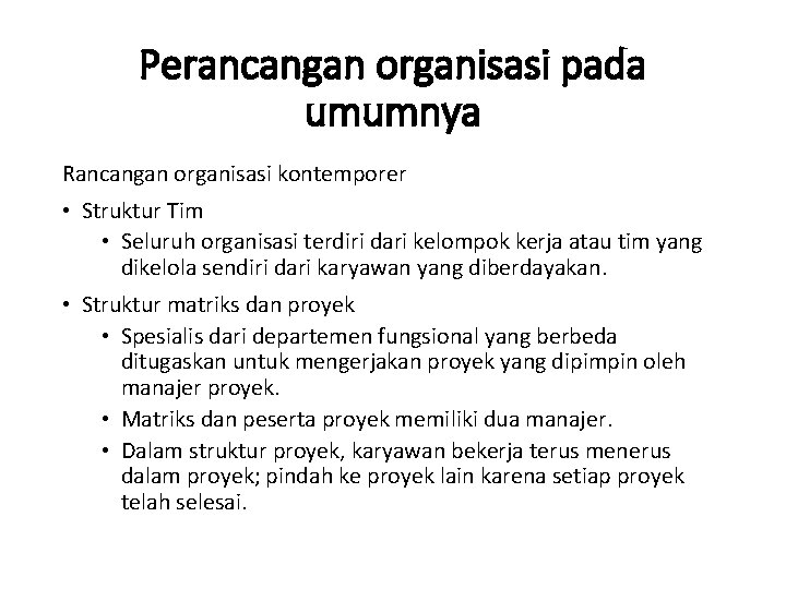 Perancangan organisasi pada umumnya Rancangan organisasi kontemporer • Struktur Tim • Seluruh organisasi terdiri