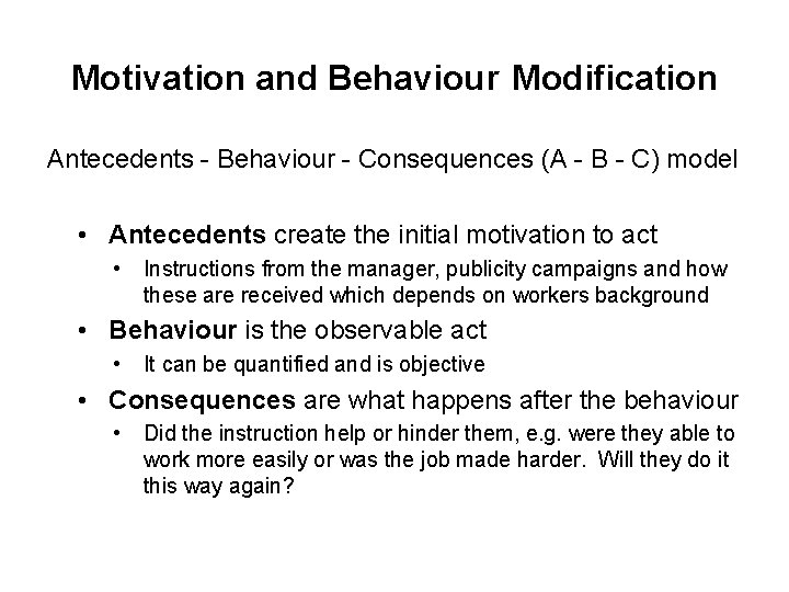Motivation and Behaviour Modification Antecedents - Behaviour - Consequences (A - B - C)