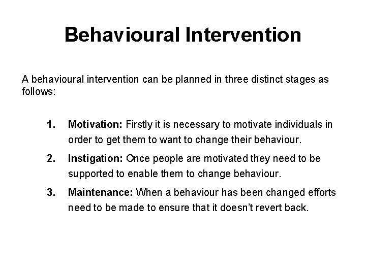 Behavioural Intervention A behavioural intervention can be planned in three distinct stages as follows: