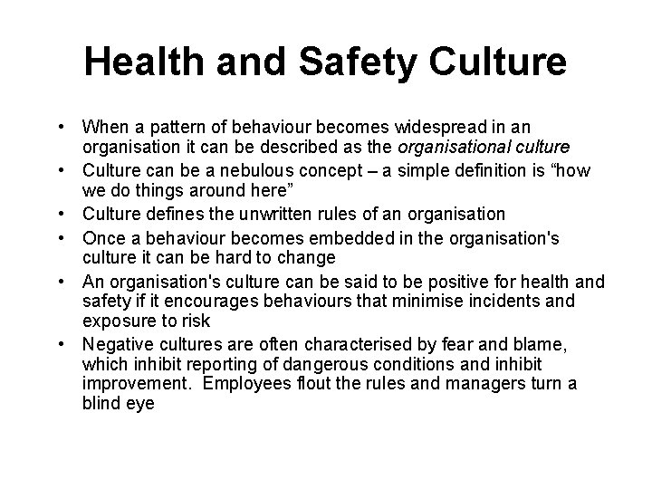 Health and Safety Culture • When a pattern of behaviour becomes widespread in an