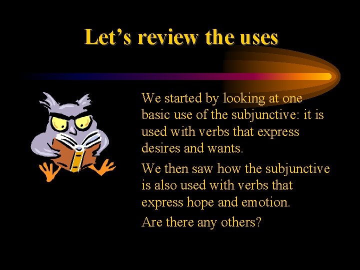 Let’s review the uses • We started by looking at one basic use of