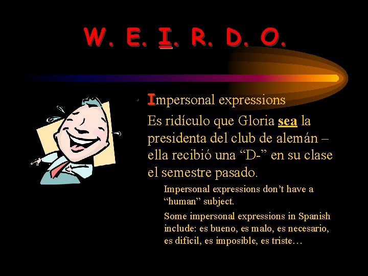 W. E. I. R. D. O. • Impersonal expressions • Es ridículo que Gloria