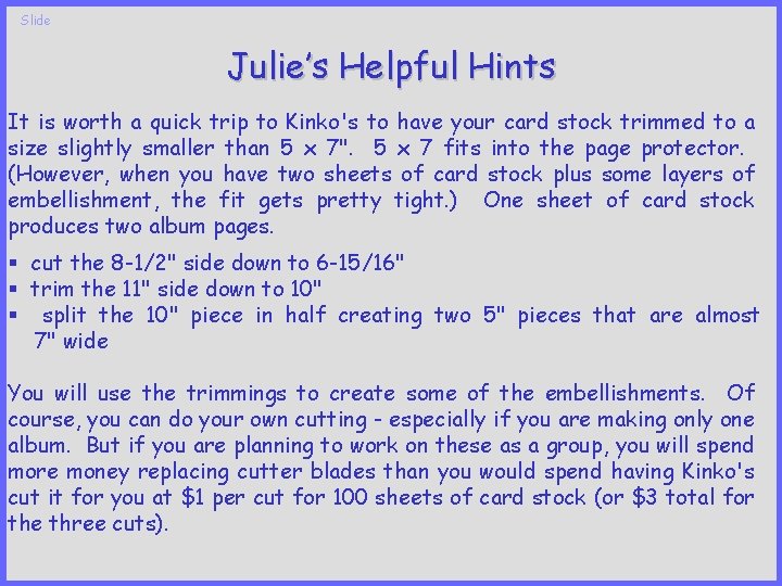 Slide Julie’s Helpful Hints It is worth a quick trip to Kinko's to have