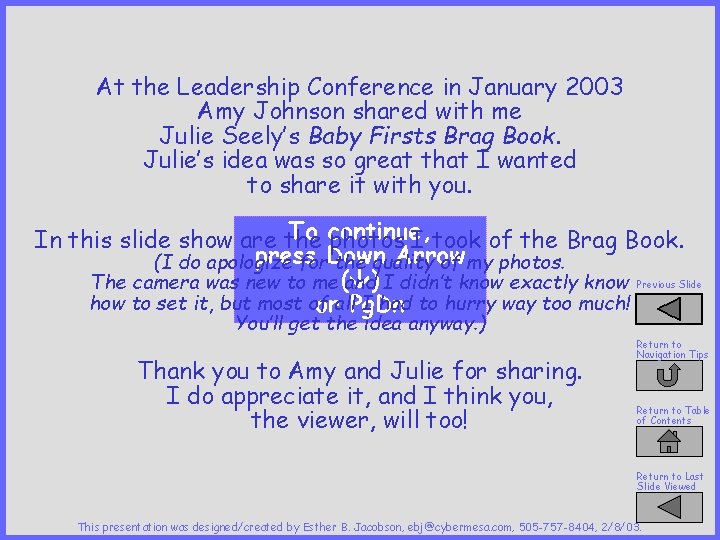 At the Leadership Conference in January 2003 Amy Johnson shared with me Julie Seely’s