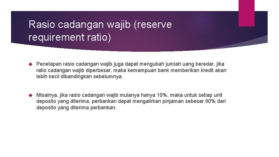 Rasio cadangan wajib (reserve requirement ratio) Penetapan rasio cadangan wajib juga dapat mengubah jumlah