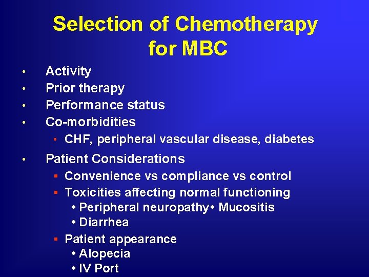 Selection of Chemotherapy for MBC • • • Activity Prior therapy Performance status Co-morbidities