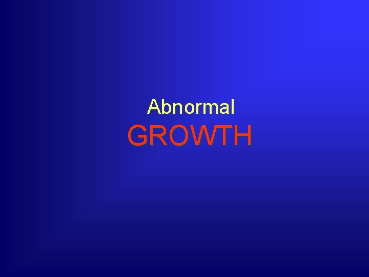  Abnormal GROWTH 