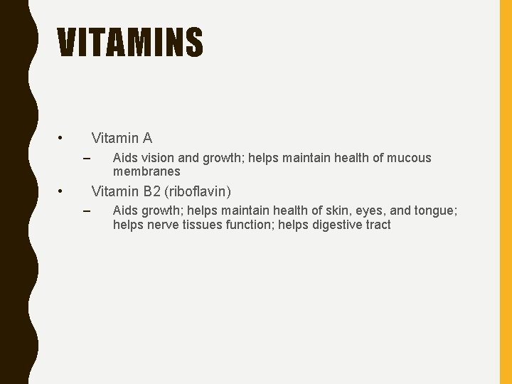 VITAMINS • Vitamin A – • Aids vision and growth; helps maintain health of