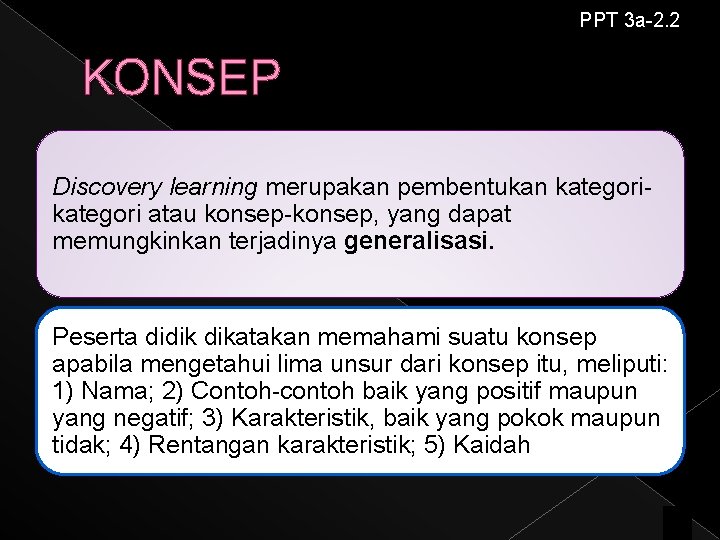 PPT 3 a-2. 2 KONSEP Discovery learning merupakan pembentukan kategori atau konsep-konsep, yang dapat