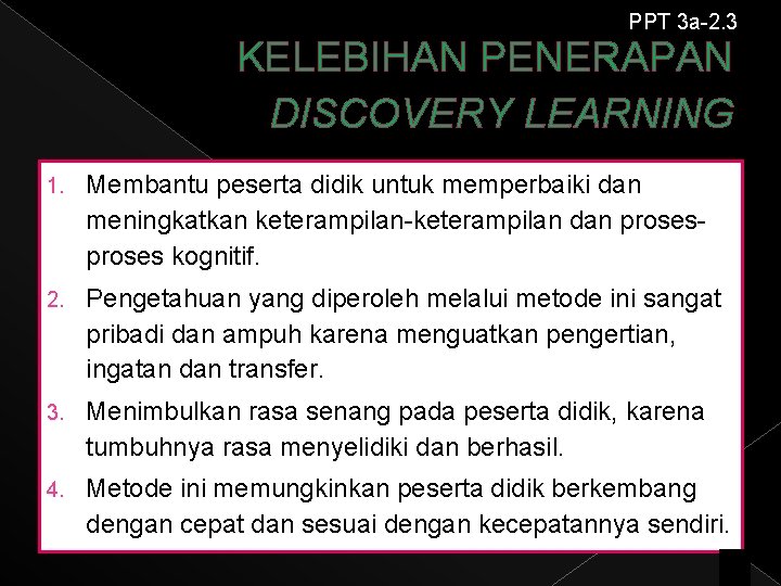 PPT 3 a-2. 3 KELEBIHAN PENERAPAN DISCOVERY LEARNING 1. Membantu peserta didik untuk memperbaiki