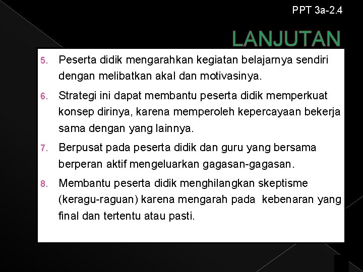 PPT 3 a-2. 4 LANJUTAN 5. Peserta didik mengarahkan kegiatan belajarnya sendiri dengan melibatkan