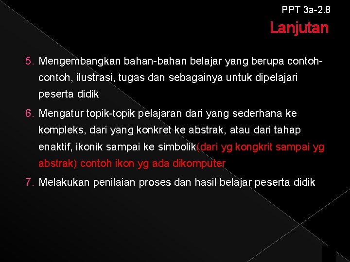 PPT 3 a-2. 8 Lanjutan 5. Mengembangkan bahan-bahan belajar yang berupa contoh, ilustrasi, tugas