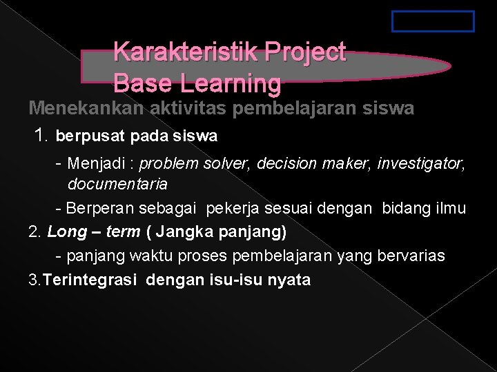 PPT. 3 a-3. 14 Karakteristik Project Base Learning Menekankan aktivitas pembelajaran siswa 1. berpusat