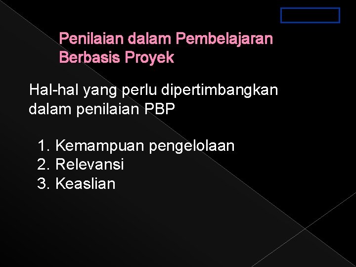 PPT. 3 a-3. 17 Penilaian dalam Pembelajaran Berbasis Proyek Hal-hal yang perlu dipertimbangkan dalam