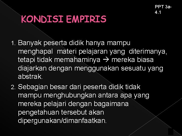 KONDISI EMPIRIS PPT 3 a 4. 1 Banyak peserta didik hanya mampu menghapal materi