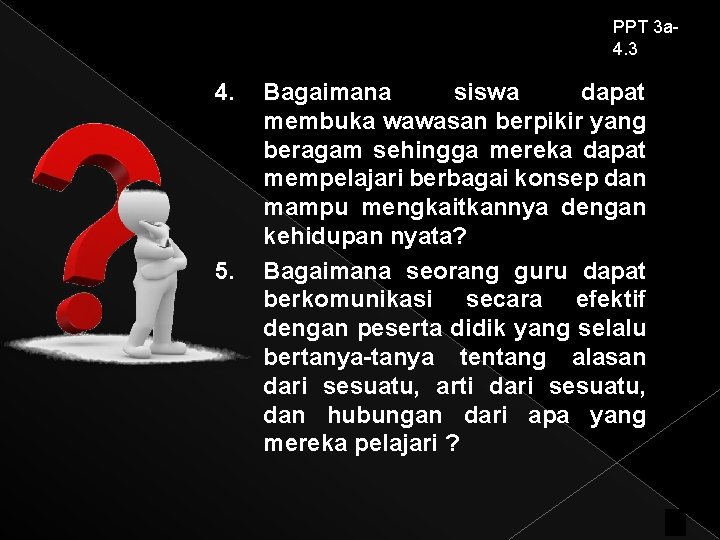 PPT 3 a 4. 3 4. 5. Bagaimana siswa dapat membuka wawasan berpikir yang