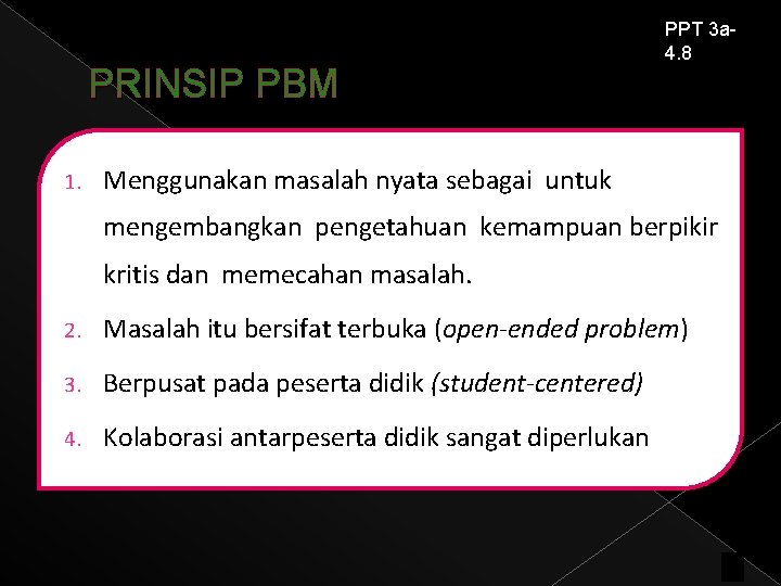 PRINSIP PBM 1. PPT 3 a 4. 8 Menggunakan masalah nyata sebagai untuk mengembangkan