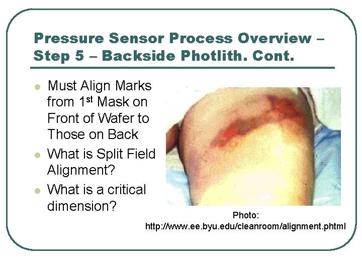 Pressure Sensor Process Overview – Step 5 – Backside Photlith. Cont. l l l Pressure Sensor Process Overview – Step 5 – Backside Photlith. Cont. l l l