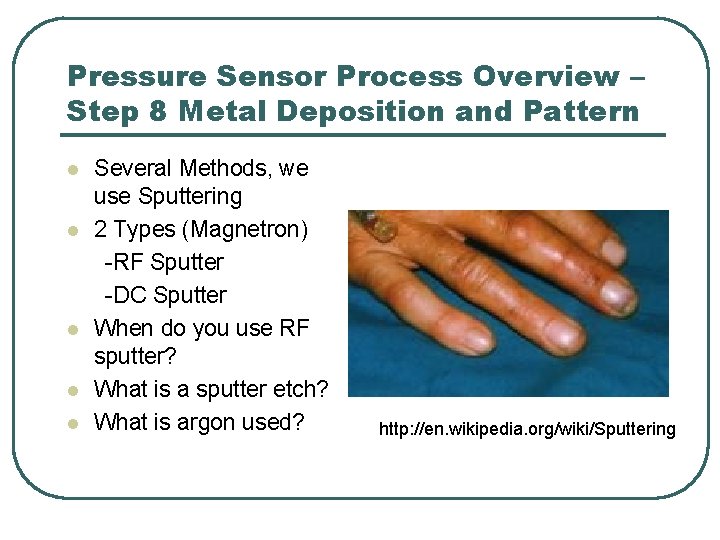 Pressure Sensor Process Overview – Step 8 Metal Deposition and Pattern l l l Pressure Sensor Process Overview – Step 8 Metal Deposition and Pattern l l l