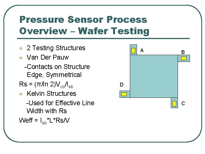Pressure Sensor Process Overview – Wafer Testing 2 Testing Structures l Van Der Pauw Pressure Sensor Process Overview – Wafer Testing 2 Testing Structures l Van Der Pauw