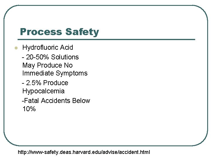 Process Safety l Hydrofluoric Acid - 20 -50% Solutions May Produce No Immediate Symptoms Process Safety l Hydrofluoric Acid - 20 -50% Solutions May Produce No Immediate Symptoms