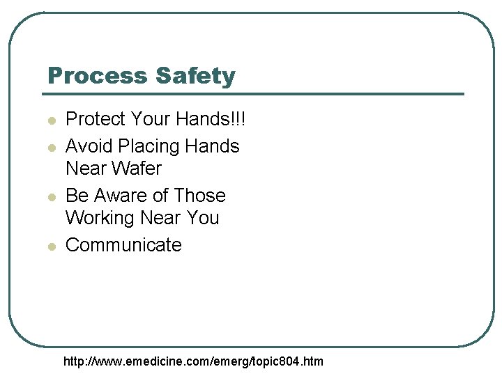 Process Safety l l Protect Your Hands!!! Avoid Placing Hands Near Wafer Be Aware Process Safety l l Protect Your Hands!!! Avoid Placing Hands Near Wafer Be Aware