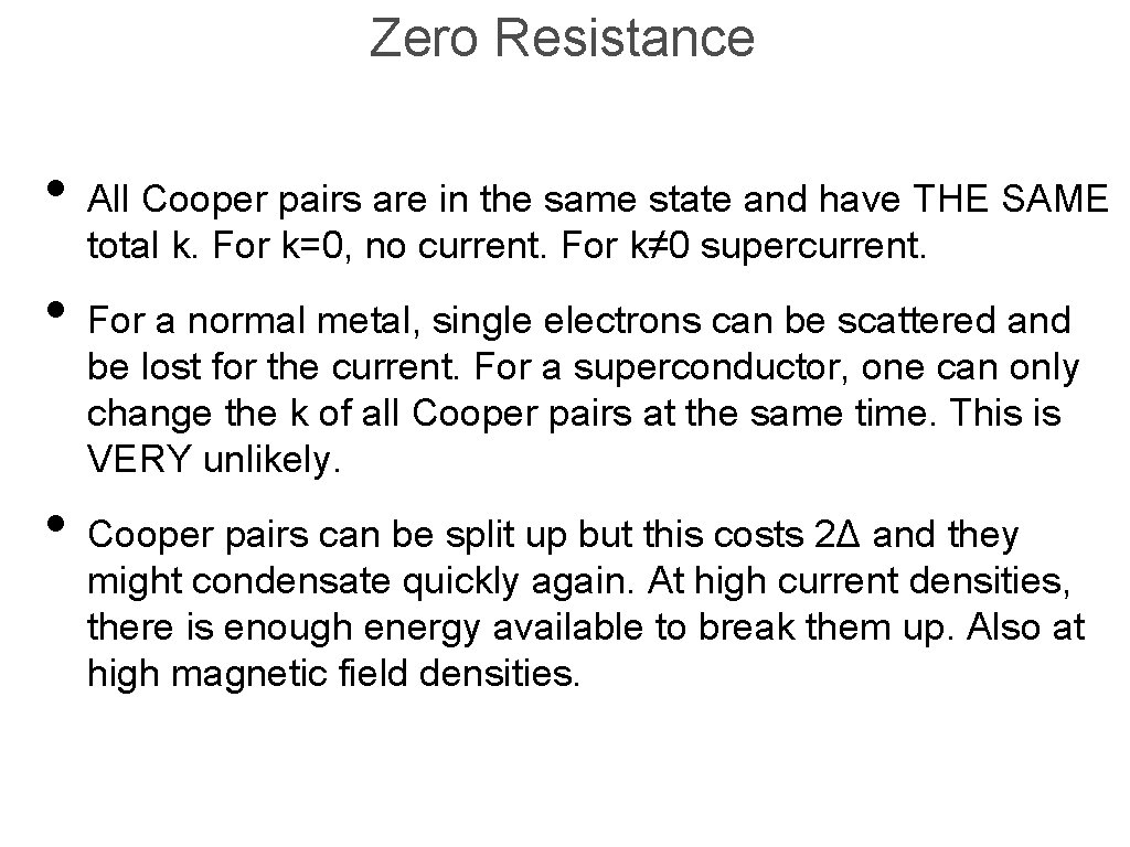 Zero Resistance • All Cooper pairs are in the same state and have THE