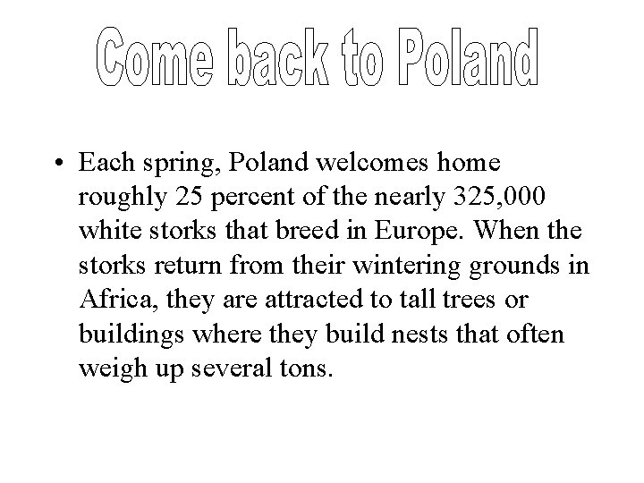  • Each spring, Poland welcomes home roughly 25 percent of the nearly 325,