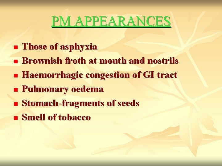 PM APPEARANCES n n n Those of asphyxia Brownish froth at mouth and nostrils