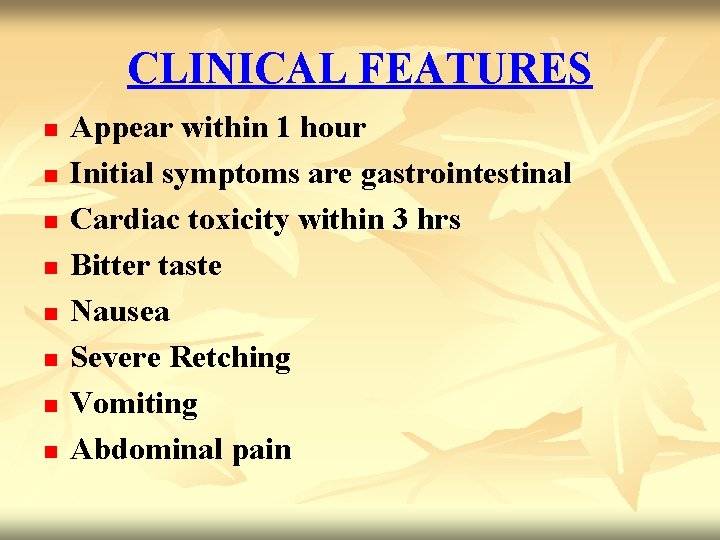 CLINICAL FEATURES n n n n Appear within 1 hour Initial symptoms are gastrointestinal