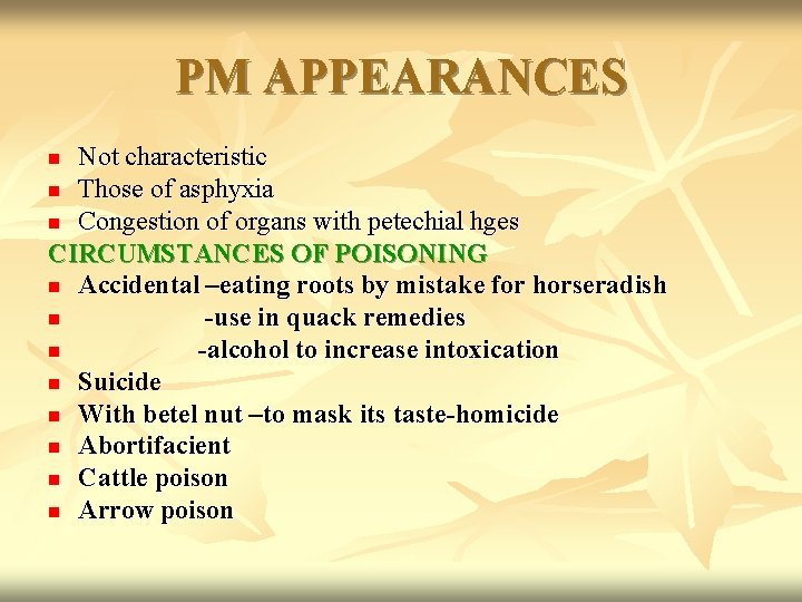 PM APPEARANCES Not characteristic n Those of asphyxia n Congestion of organs with petechial