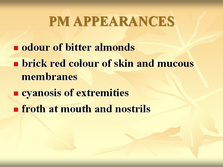 PM APPEARANCES odour of bitter almonds n brick red colour of skin and mucous