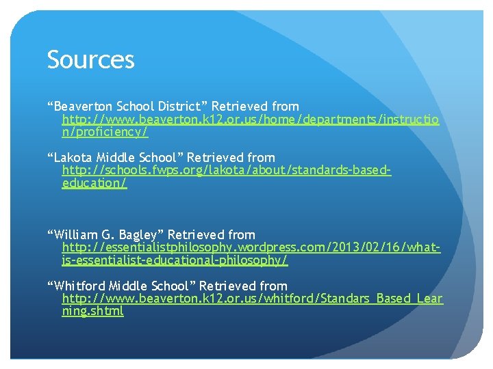 Sources “Beaverton School District” Retrieved from http: //www. beaverton. k 12. or. us/home/departments/instructio n/proficiency/