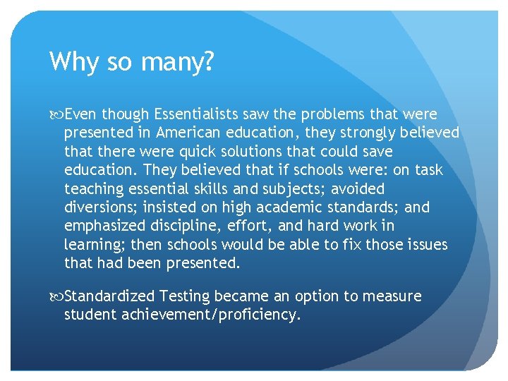 Why so many? Even though Essentialists saw the problems that were presented in American