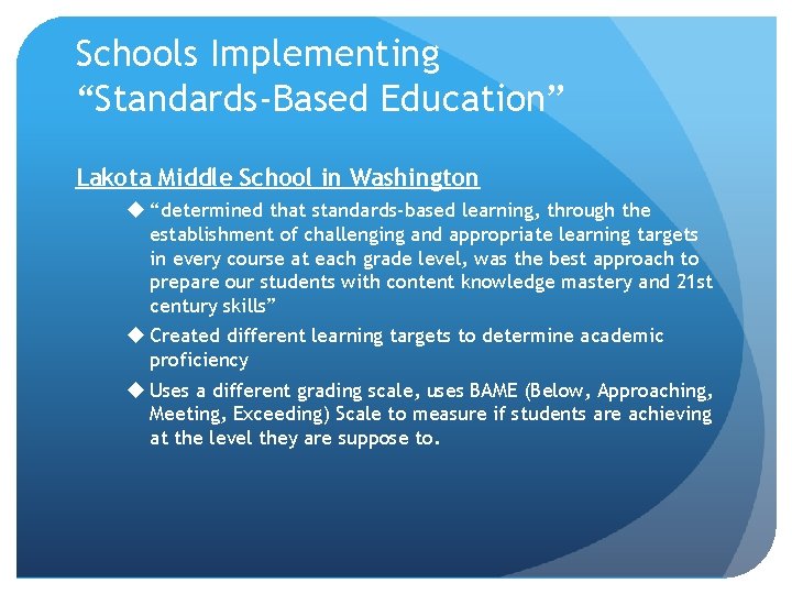 Schools Implementing “Standards-Based Education” Lakota Middle School in Washington u “determined that standards-based learning,