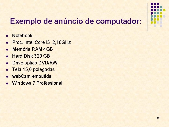 Exemplo de anúncio de computador: l l l l Notebook Proc. Intel Core i