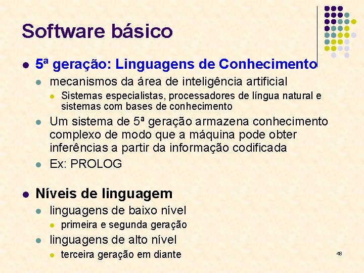 Software básico l 5ª geração: Linguagens de Conhecimento l mecanismos da área de inteligência