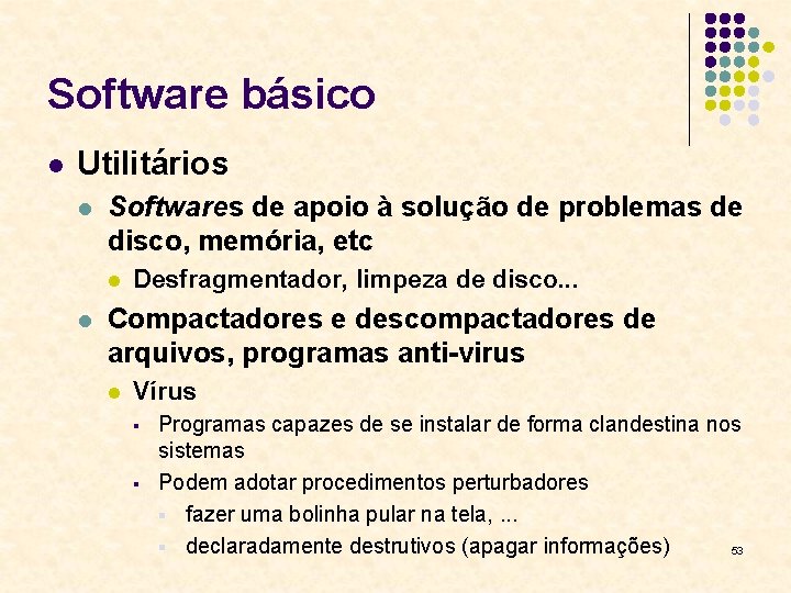 Software básico l Utilitários l Softwares de apoio à solução de problemas de disco,