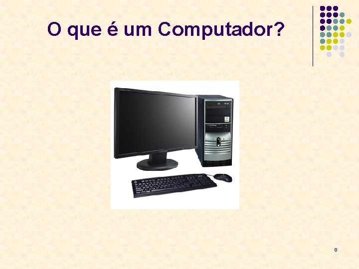 O que é um Computador? 8 