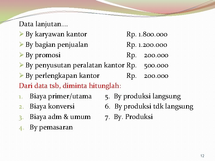 Data lanjutan…. Ø By karyawan kantor Rp. 1. 800. 000 Ø By bagian penjualan Data lanjutan…. Ø By karyawan kantor Rp. 1. 800. 000 Ø By bagian penjualan