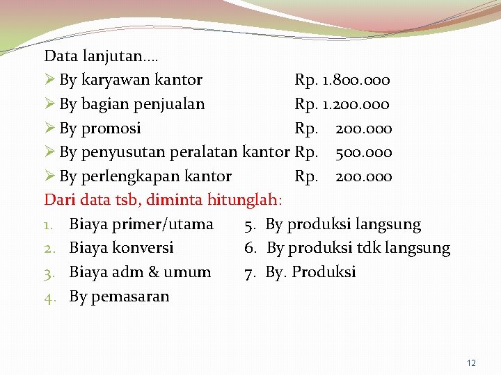 Data lanjutan…. Ø By karyawan kantor Rp. 1. 800. 000 Ø By bagian penjualan