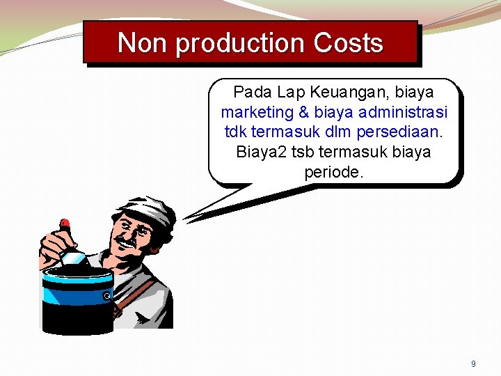 Non production Costs Pada Lap Keuangan, biaya marketing & biaya administrasi tdk termasuk dlm