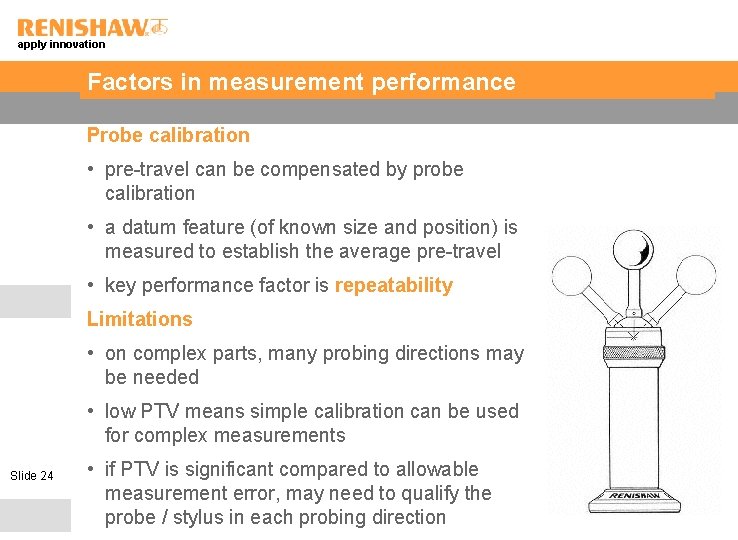 apply innovation Factors in measurement performance Probe calibration • pre-travel can be compensated by